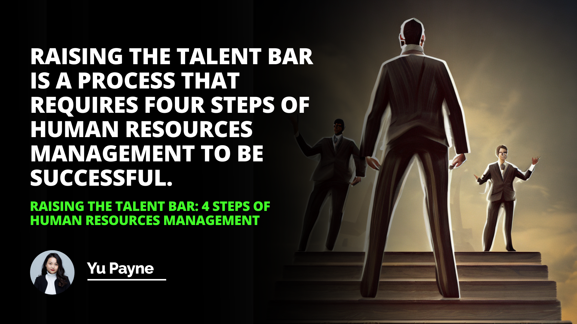 Raising the Talent Bar: 4 Steps of Human Resources Management