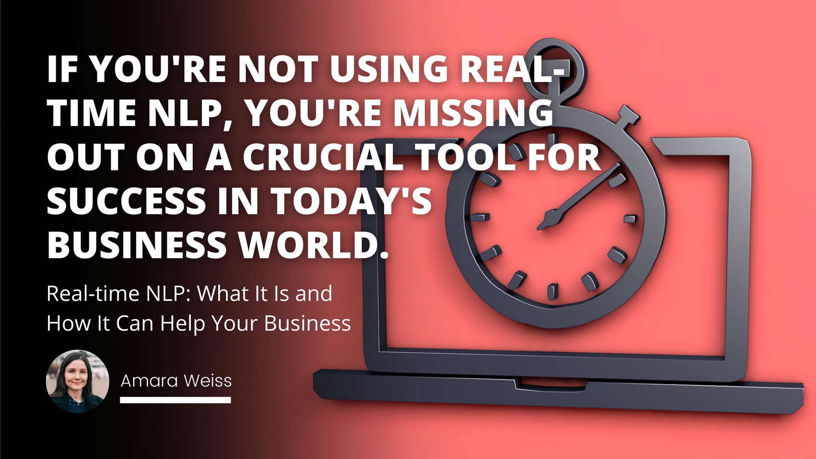 Real-time NLP: What It Is and How It Can Help Your Business