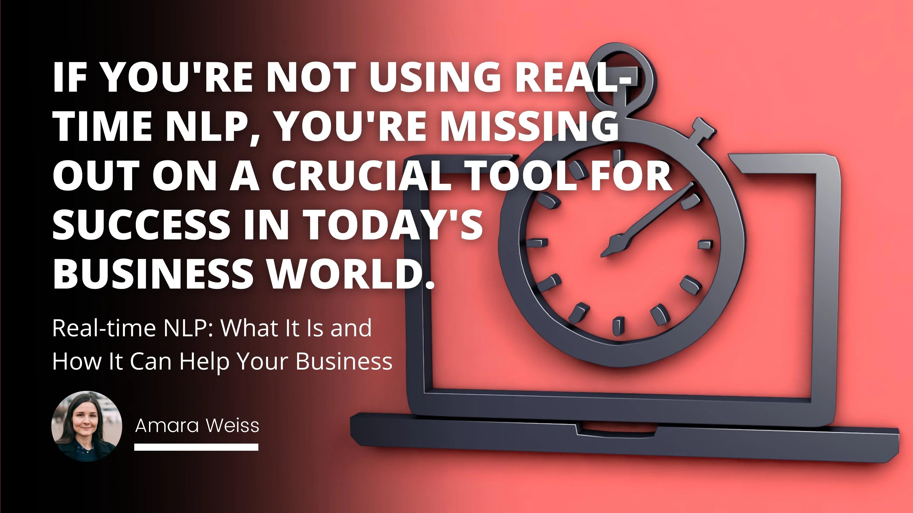 Real-time NLP: What It Is and How It Can Help Your Business