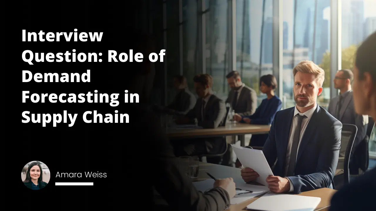 Interview Question: Role of Demand Forecasting in Supply Chain