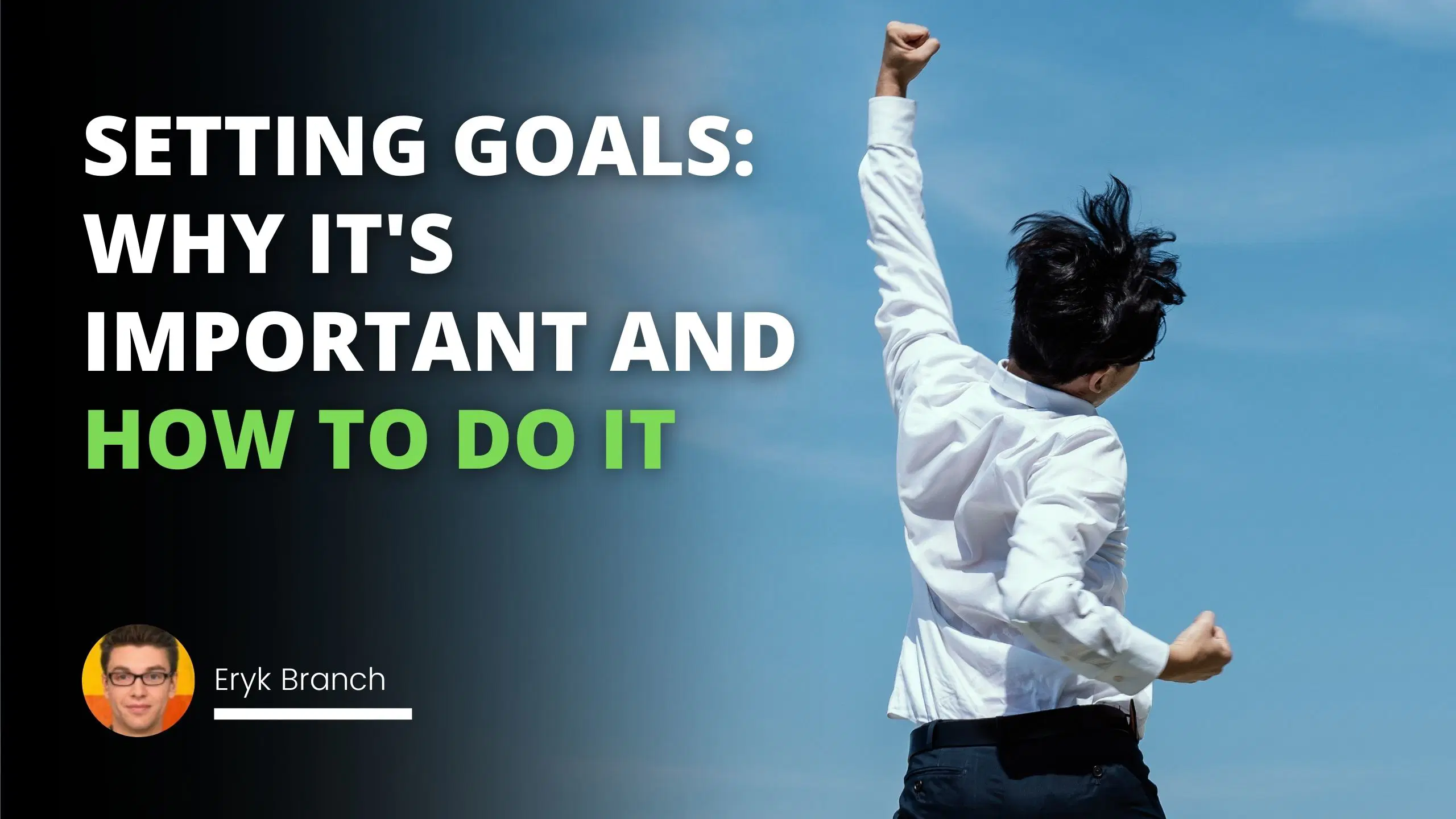 Setting Goals: Why It's Important And How To Do It