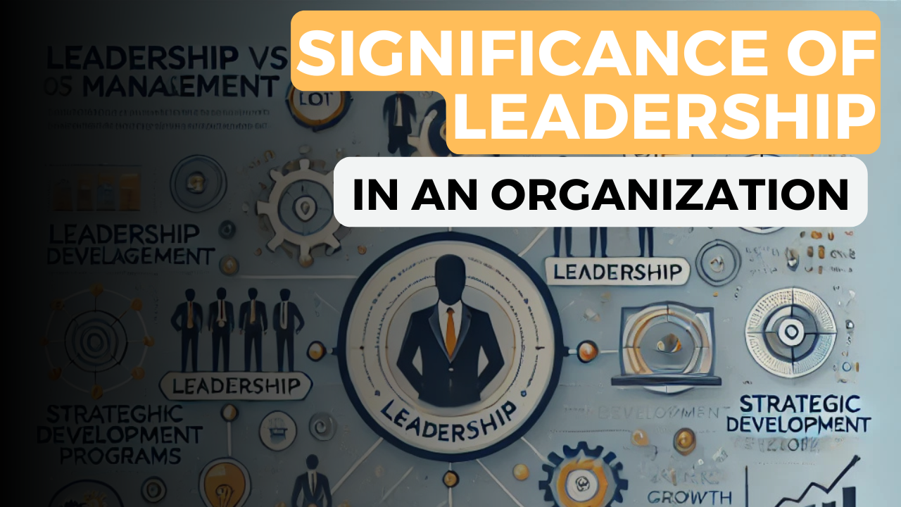 The True Significance of Leadership in an Organization: Beyond Command