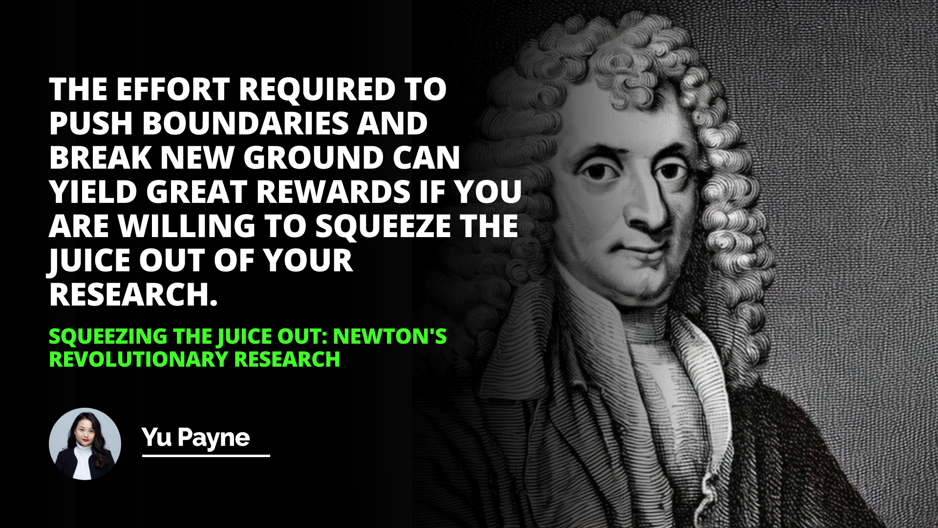 Squeezing the Juice Out: Newton's Revolutionary Research
