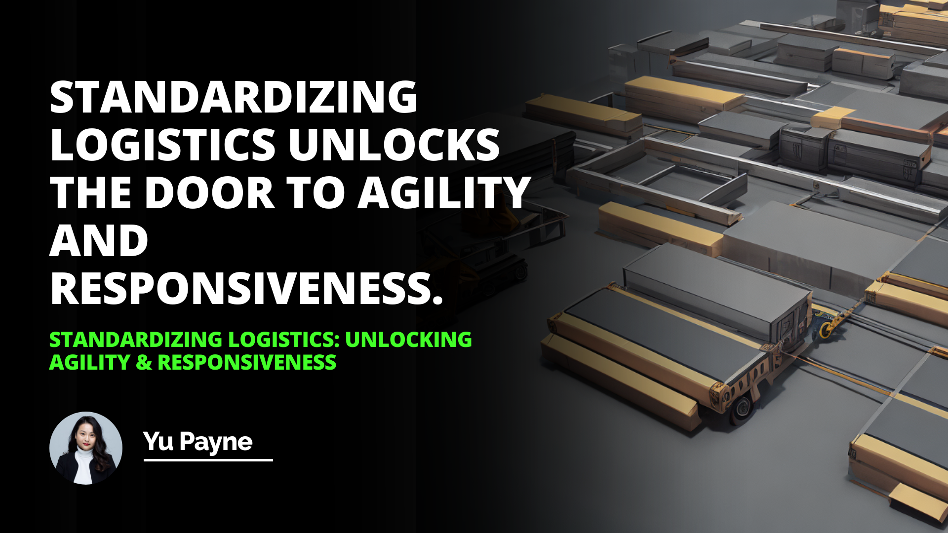 Standardizing Logistics: Unlocking Agility & Responsiveness