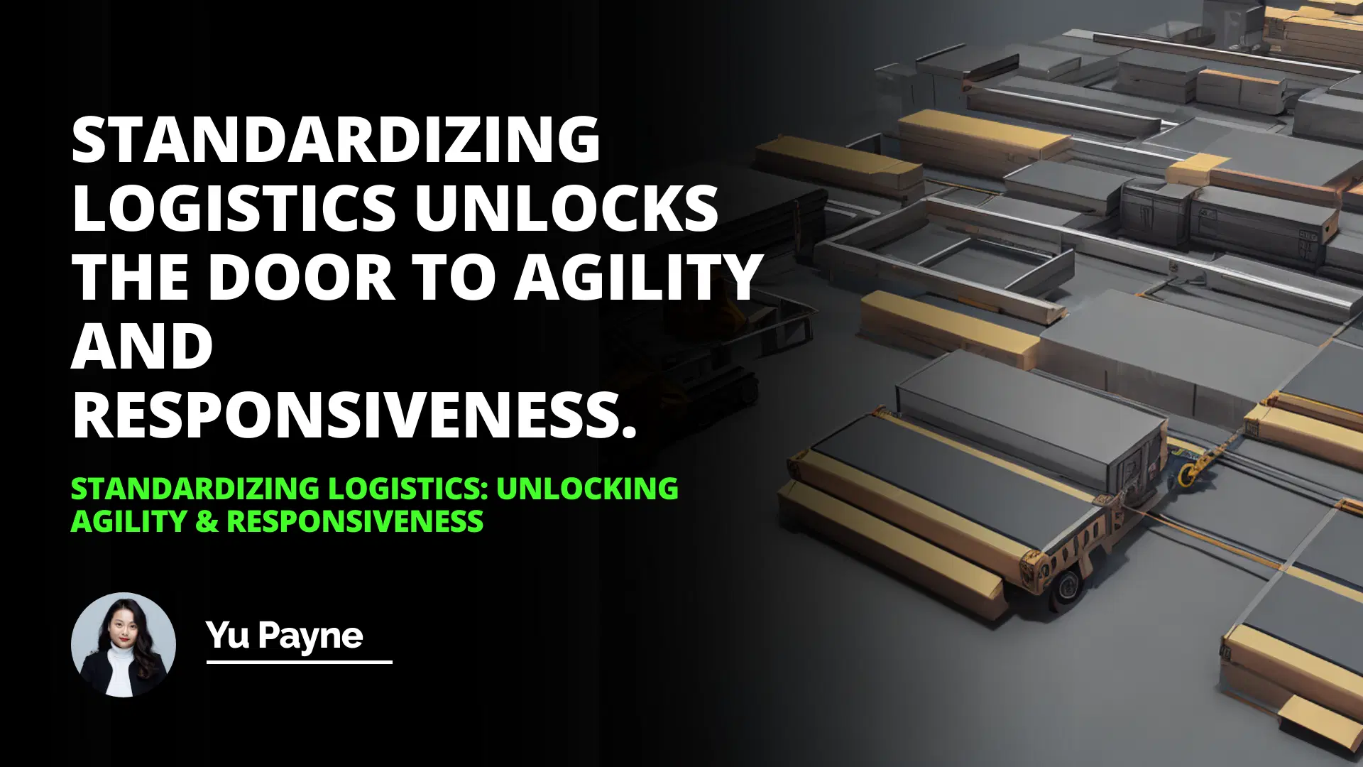 Standardizing Logistics: Unlocking Agility & Responsiveness