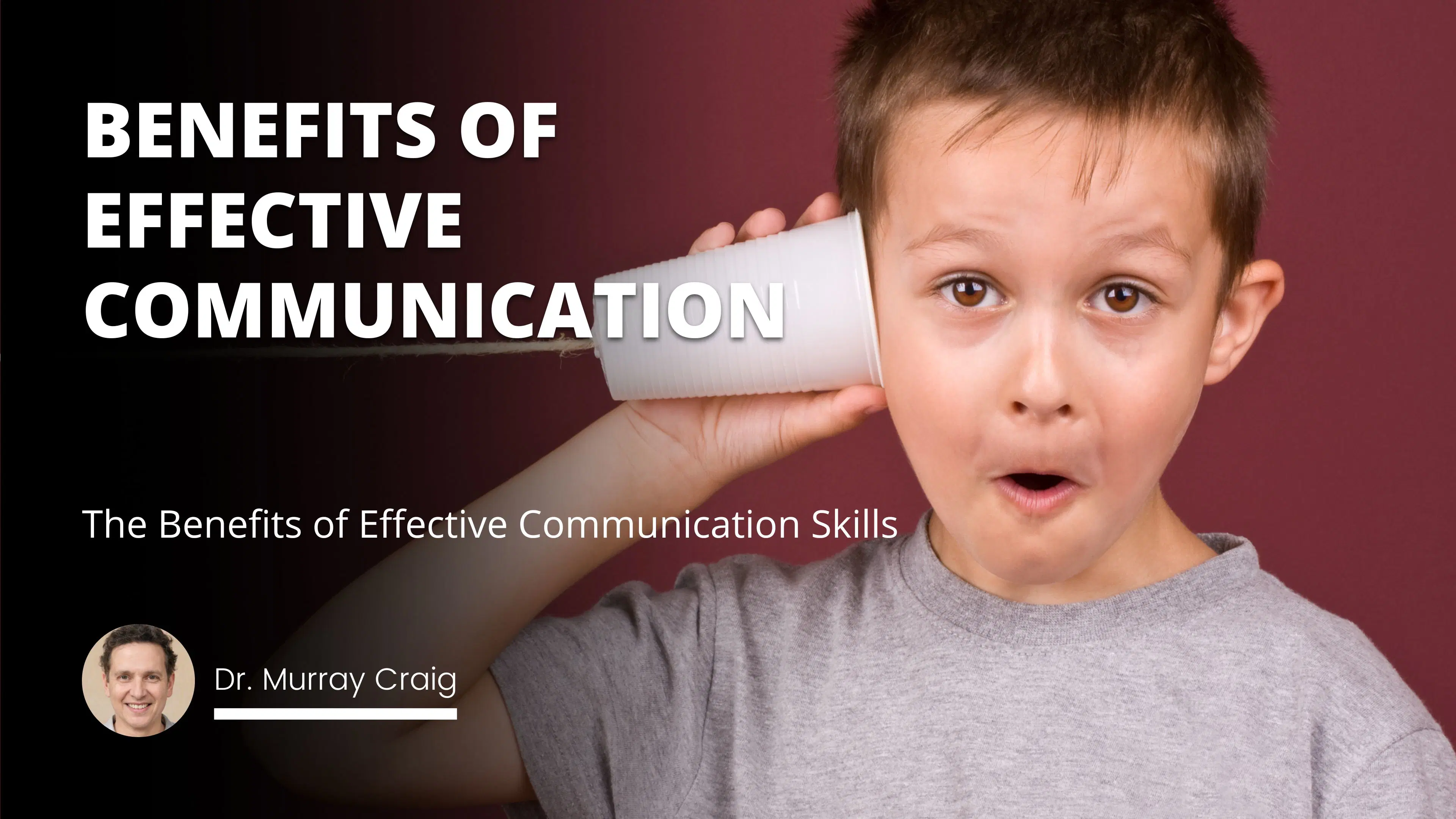 The Benefits of Effective Communication Skills