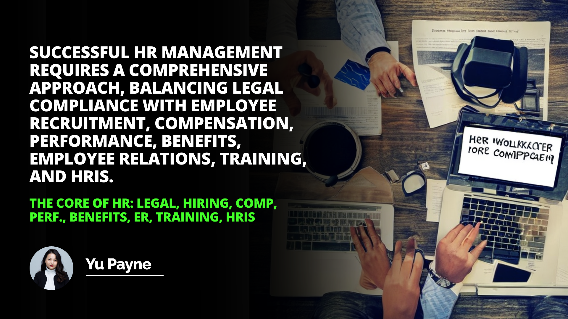 The Core of HR: Legal, Hiring, Comp, Perf, Benefits, ER, Training, HRIS