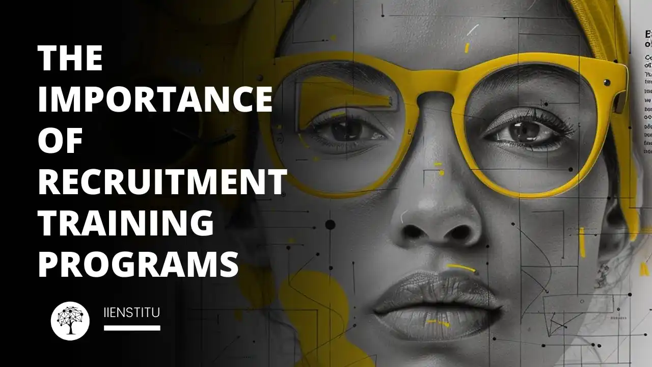 The Importance of Recruitment Training Programs | IIENSTITU