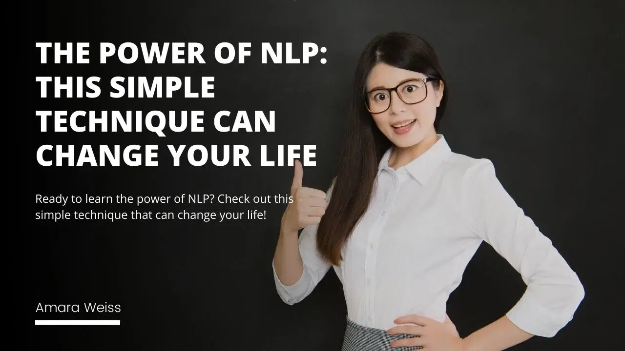 The Power of NLP: This Simple Technique Can Change Your Life