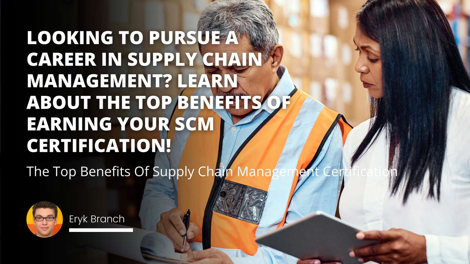 The Top Benefits Of Supply Chain Management Certification
