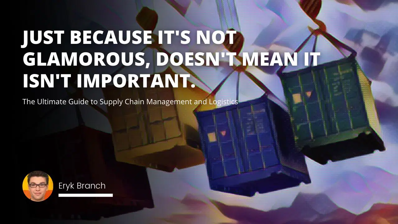 The Ultimate Guide to Supply Chain Management and Logistics