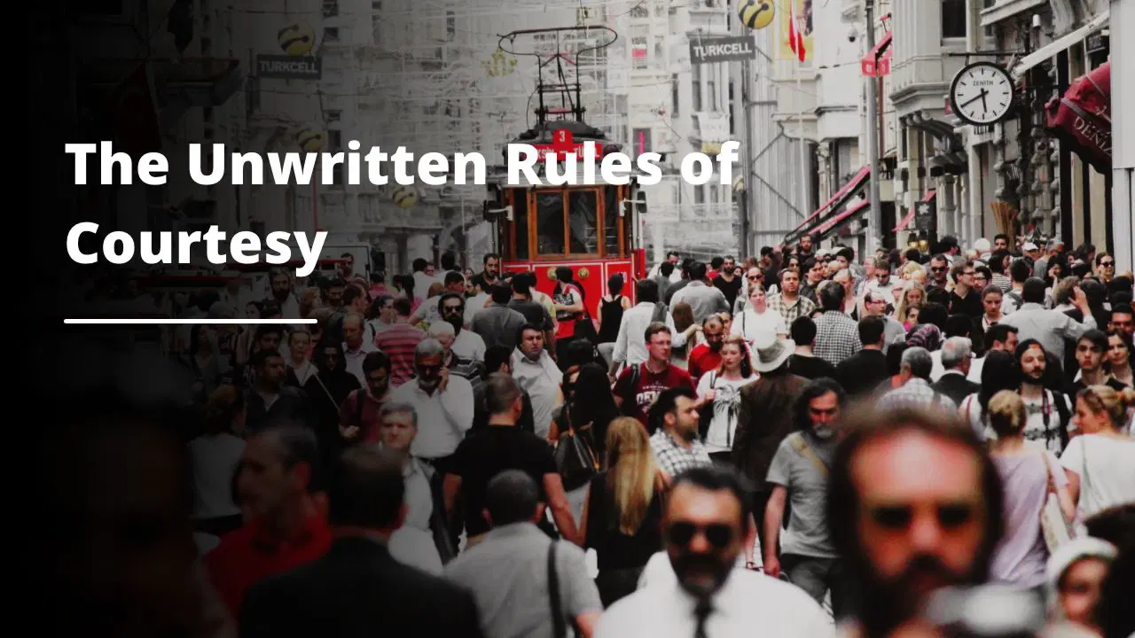 The Unwritten Rules of Courtesy