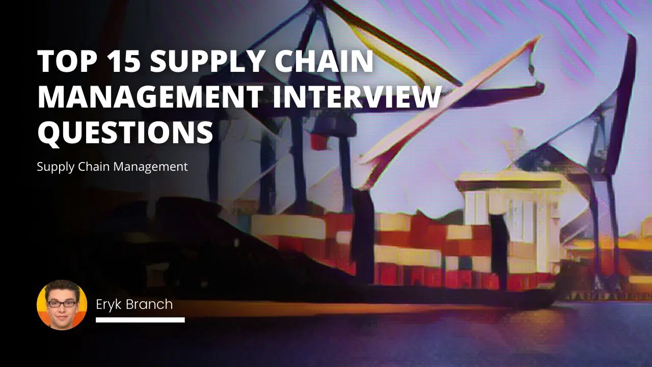 Top 15 Supply Chain Management Interview Questions