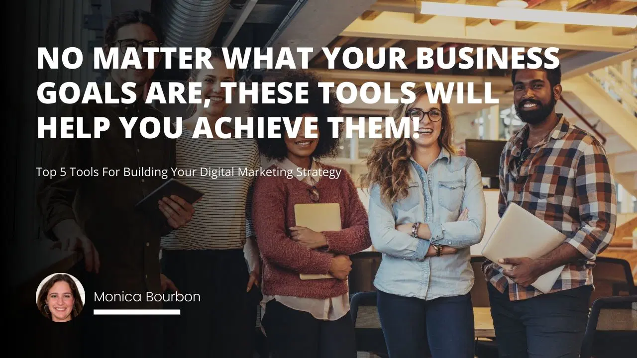 Top 5 Tools For Building Your Digital Marketing Strategy