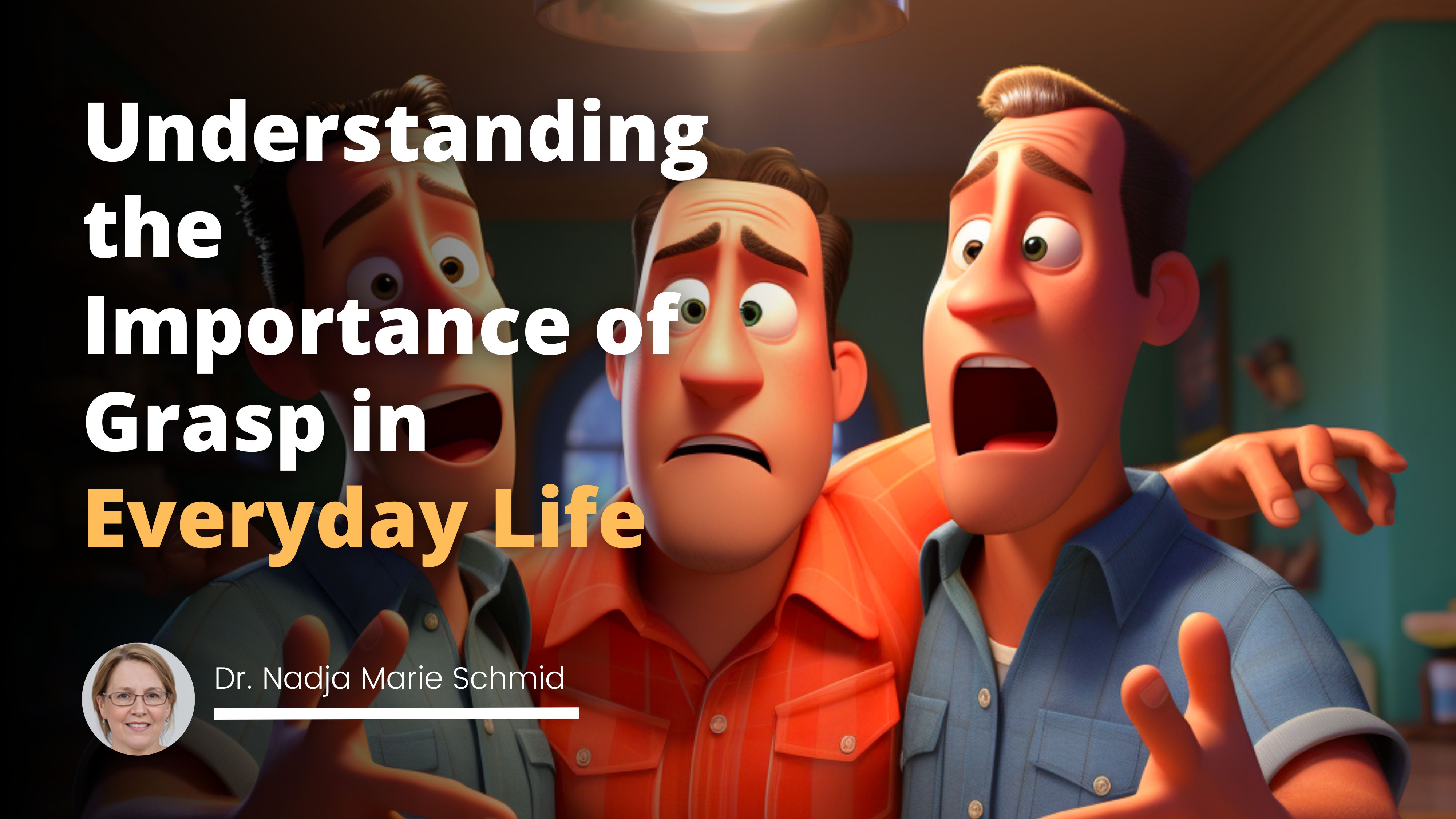 Understanding the Importance of Grasp in Everyday Life