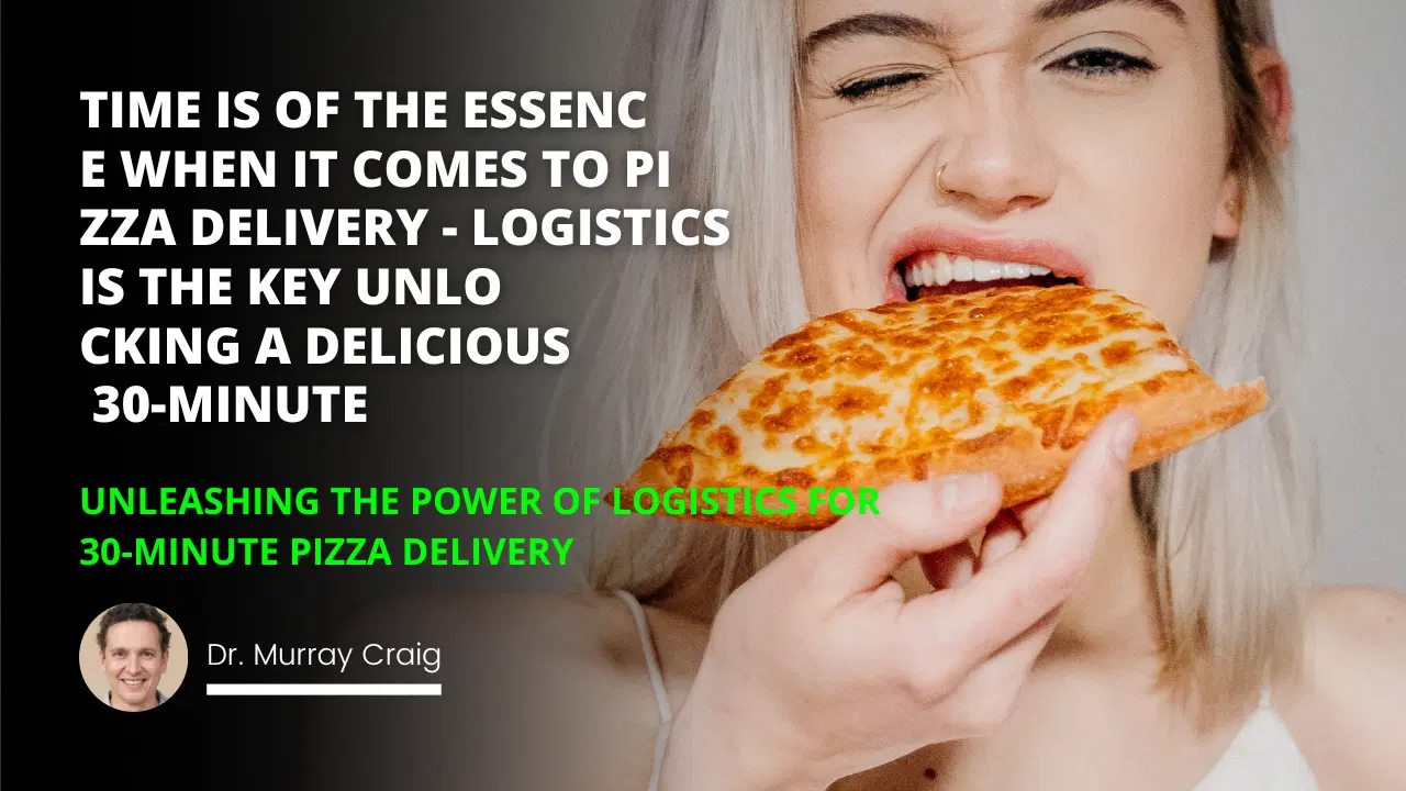 Unleashing the Power of Logistics for 30-Minute Pizza Delivery