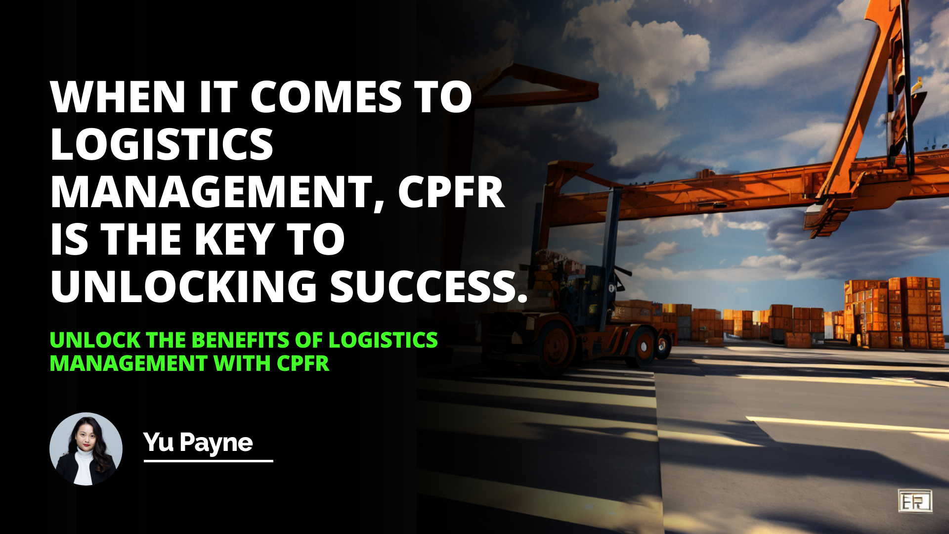 Unlock the Benefits of Logistics Management with CPFR