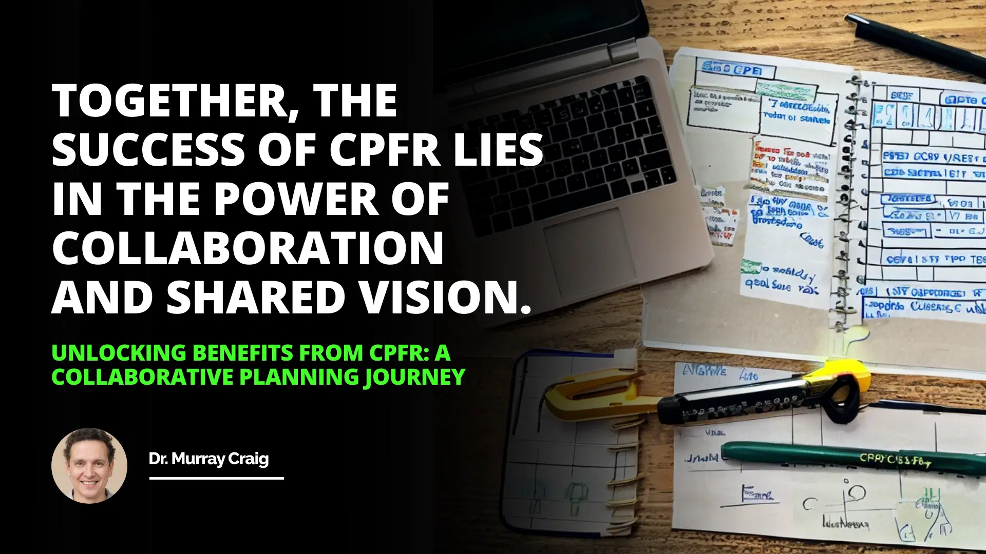 Unlocking Benefits from CPFR: A Collaborative Planning Journey