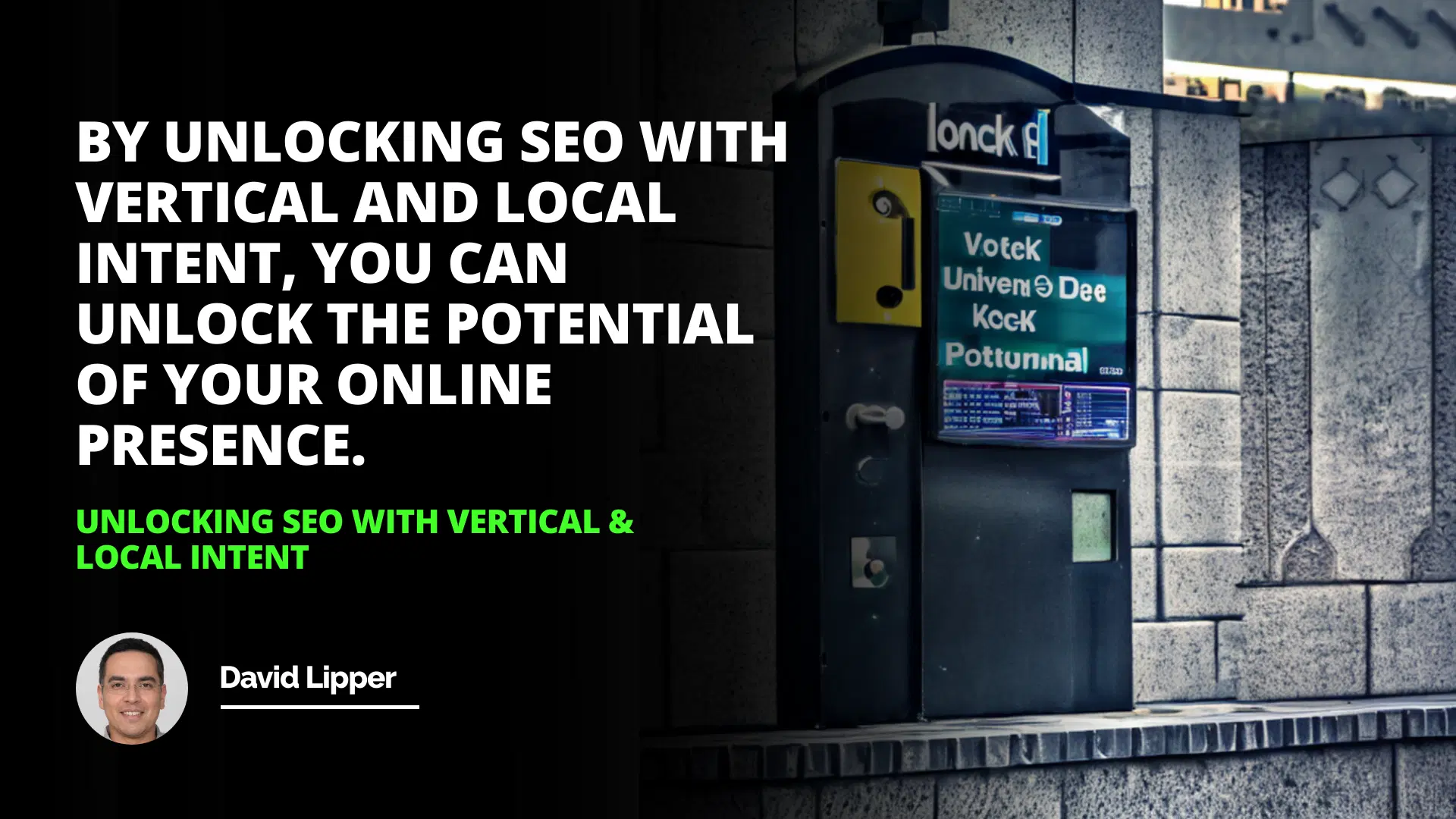 Unlocking SEO with Vertical & Local Intent