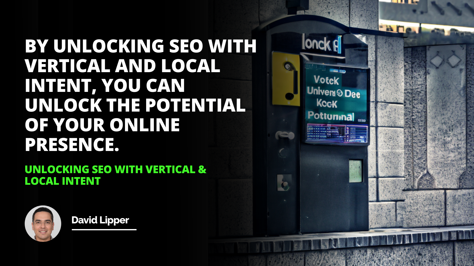 Unlocking SEO with Vertical & Local Intent