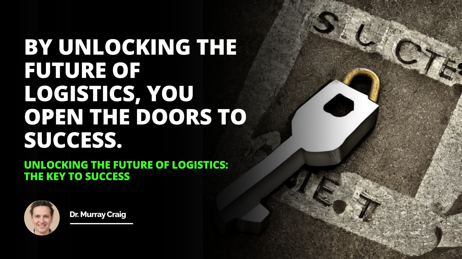 Unlocking the Future of Logistics: The Key to Success