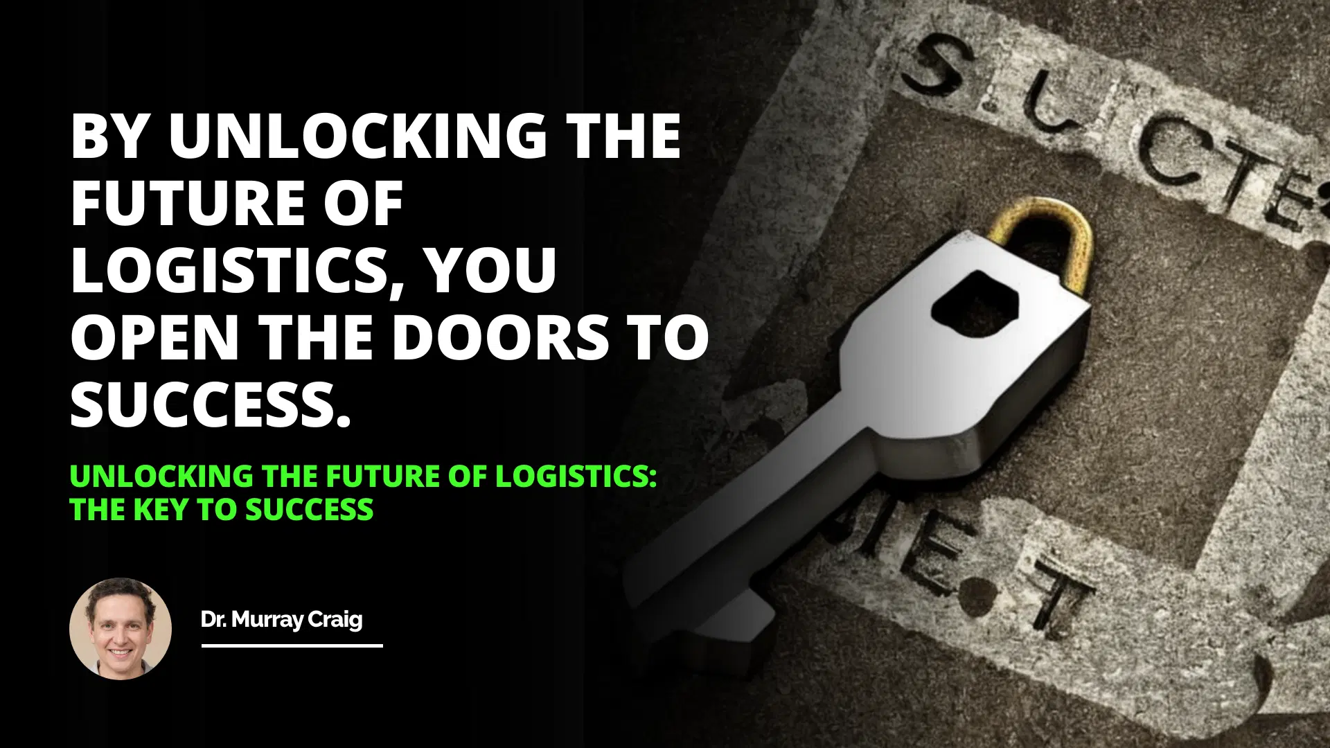 Unlocking the Future of Logistics: The Key to Success