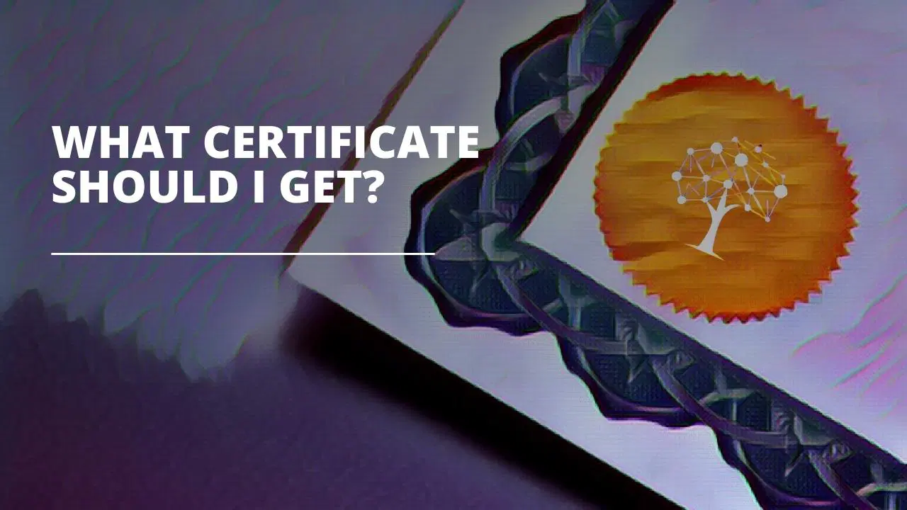 What Certificate Should I Get?