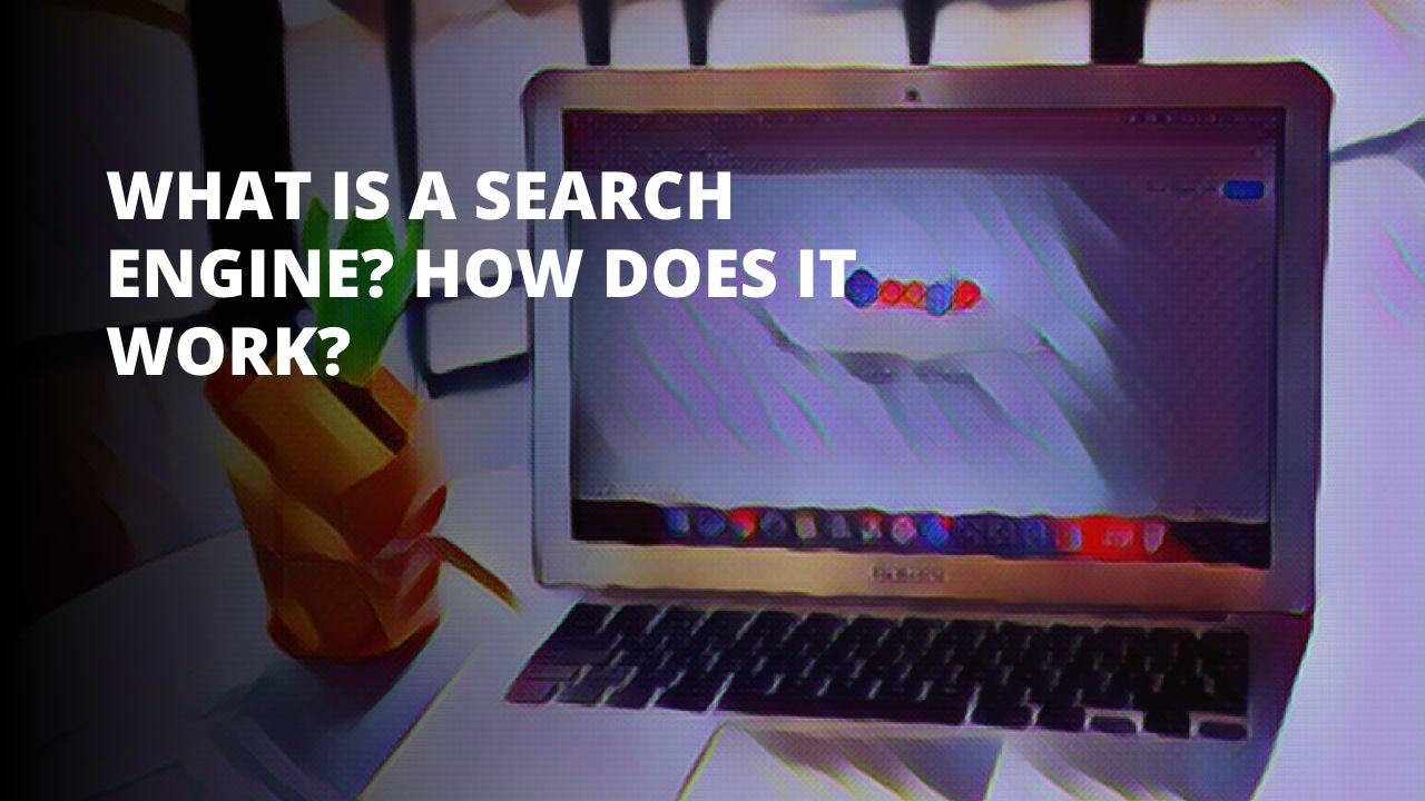 What is a Search Engine? How does it work?