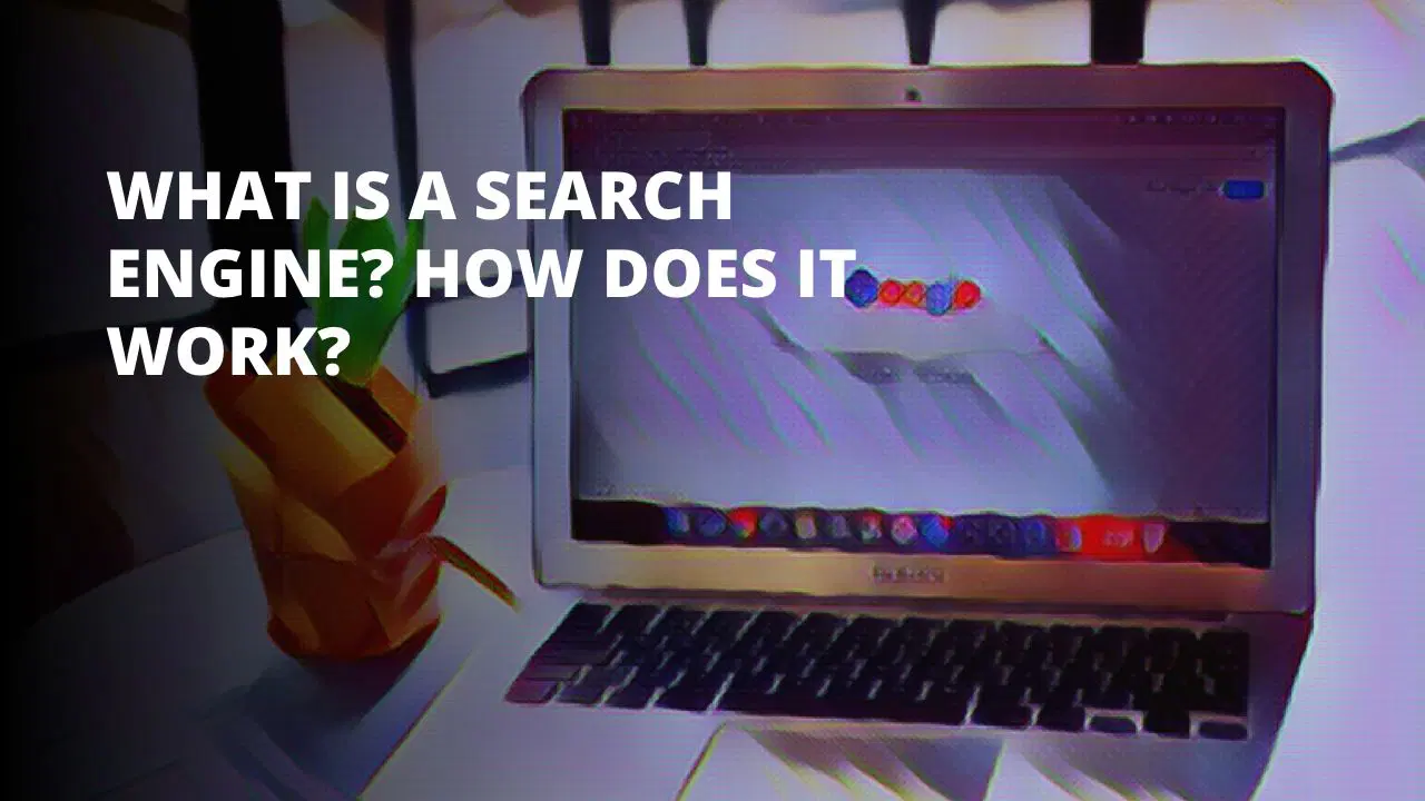 What is a Search Engine? How does it work?