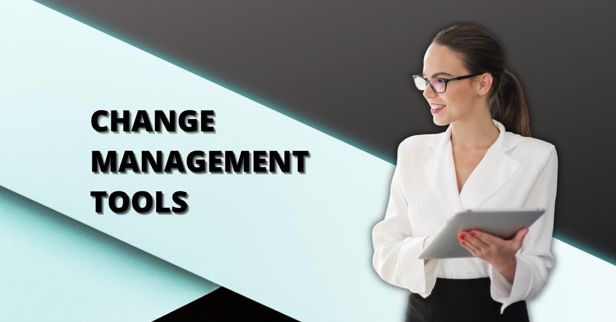 What Is Change Management Tools and Where Use These Tools?