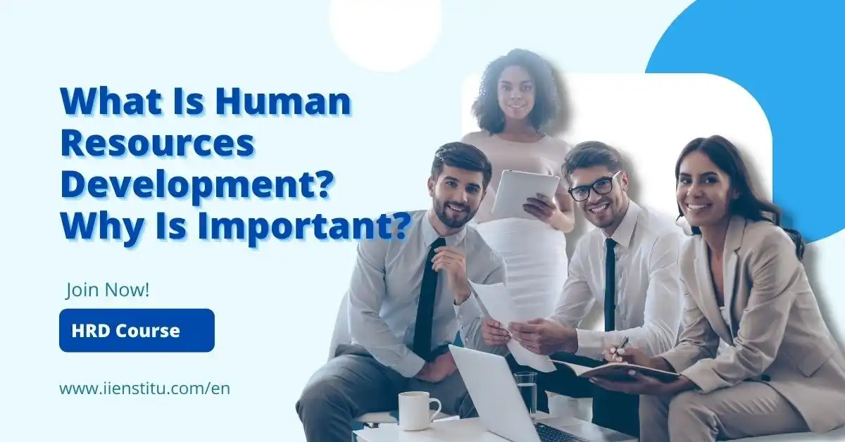What is Human Resources Development? Why is… | IIENSTITU