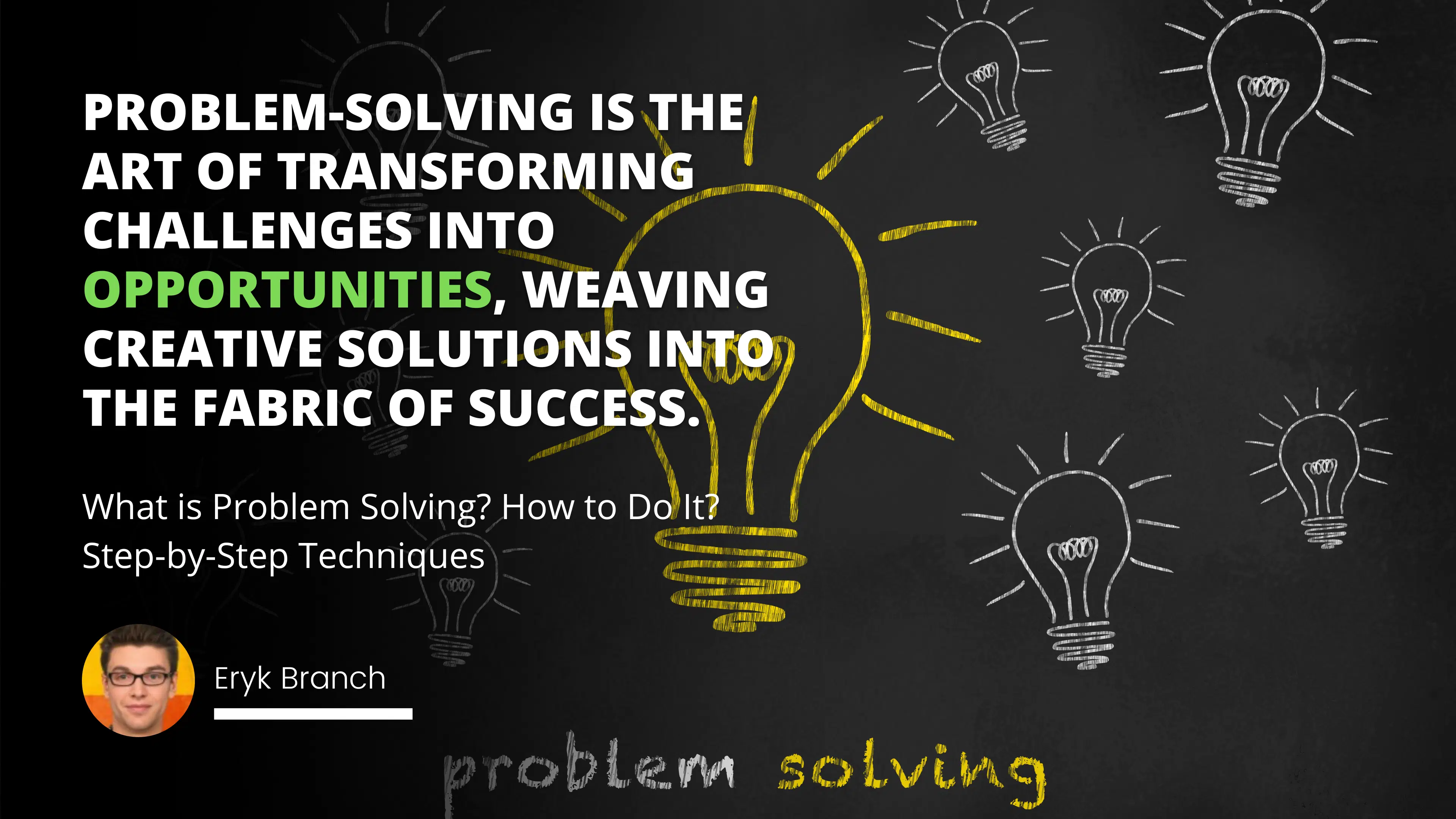What is Problem Solving? How to Do It? Step-by-Step Techniques