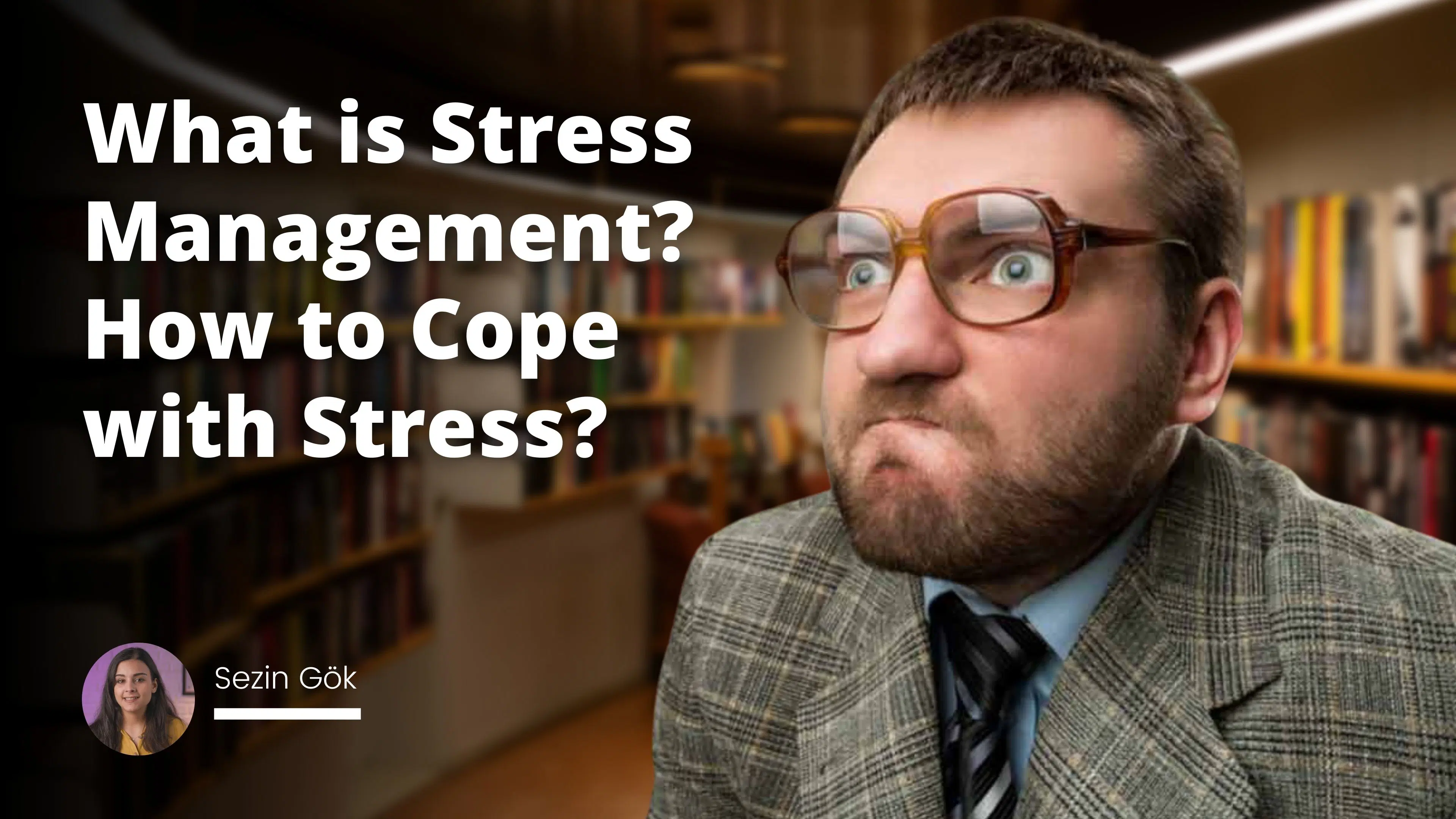 What is Stress Management? How to Cope with Stress?