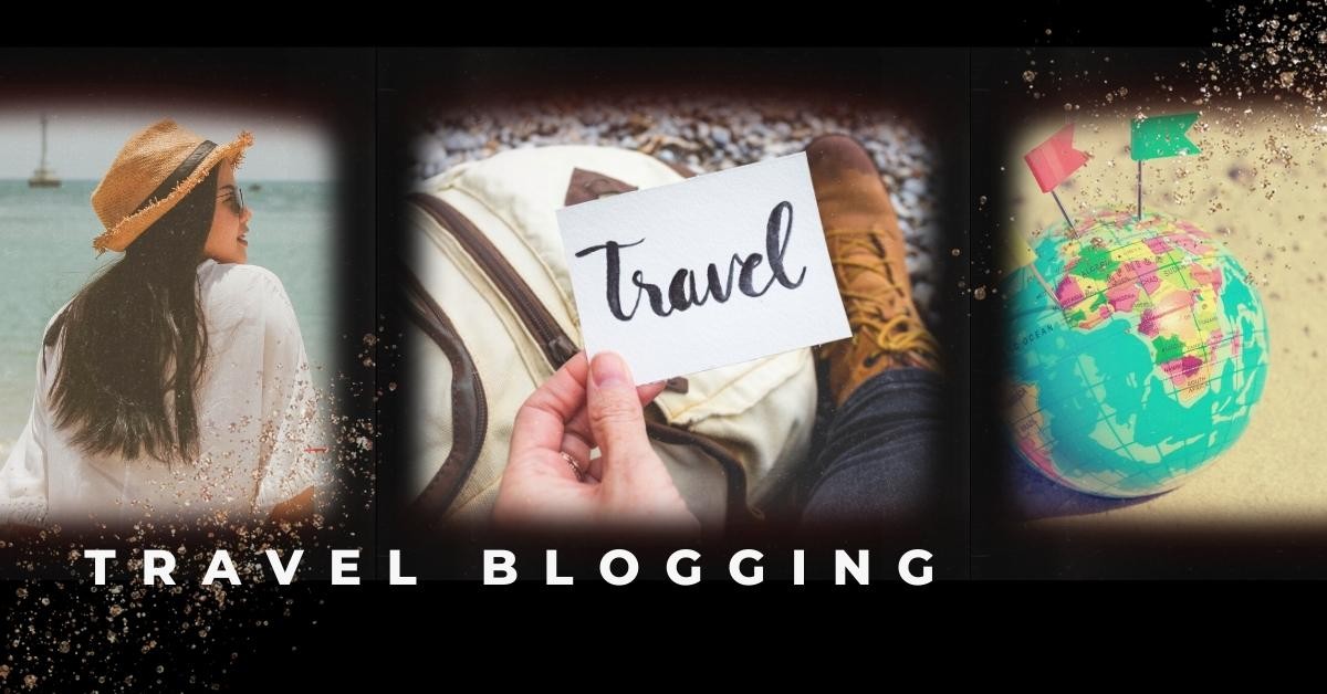What Is Travel Blog? How To Become Travel Blogger?