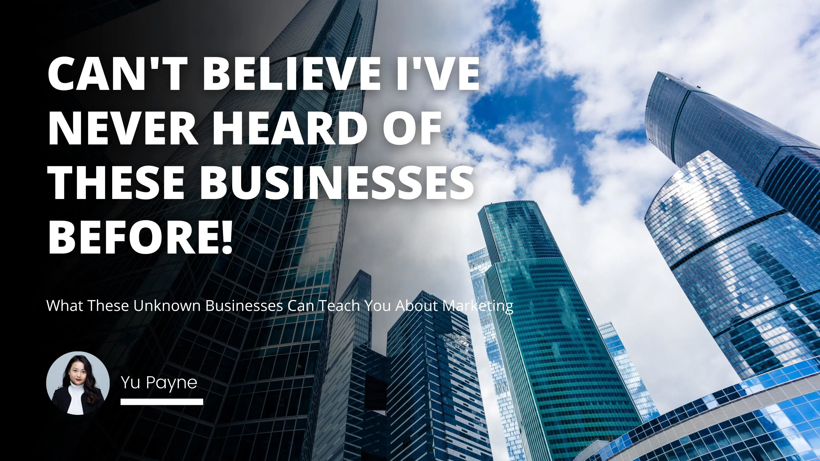 What These Unknown Businesses Can Teach You About Marketing