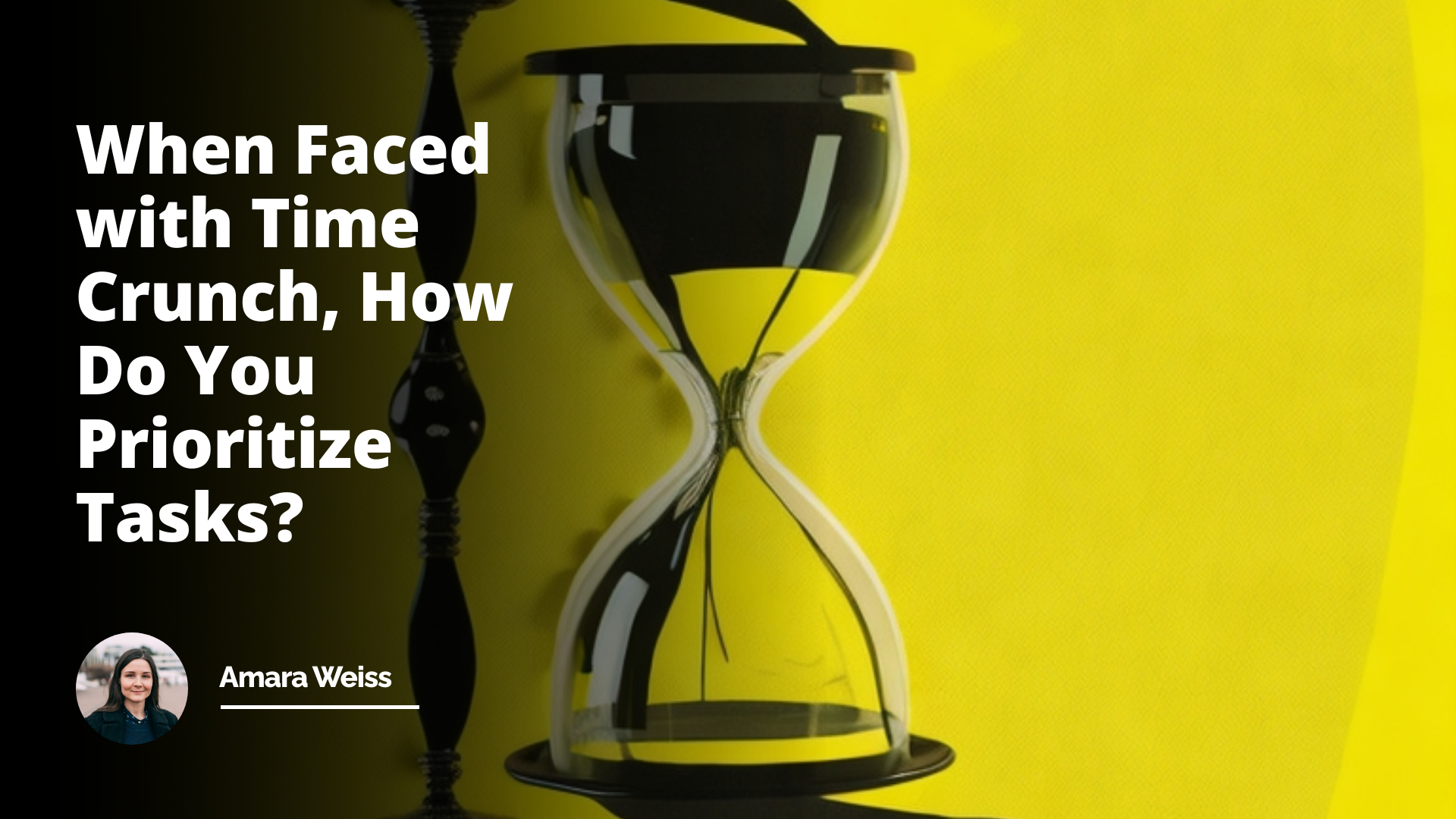 Interview Question: When Faced with Time Crunch, How Do You Prioritize Tasks?
