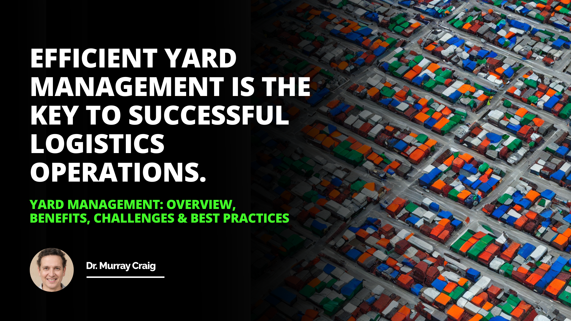 Yard Management: Overview, Benefits, Challenges & Best Practices