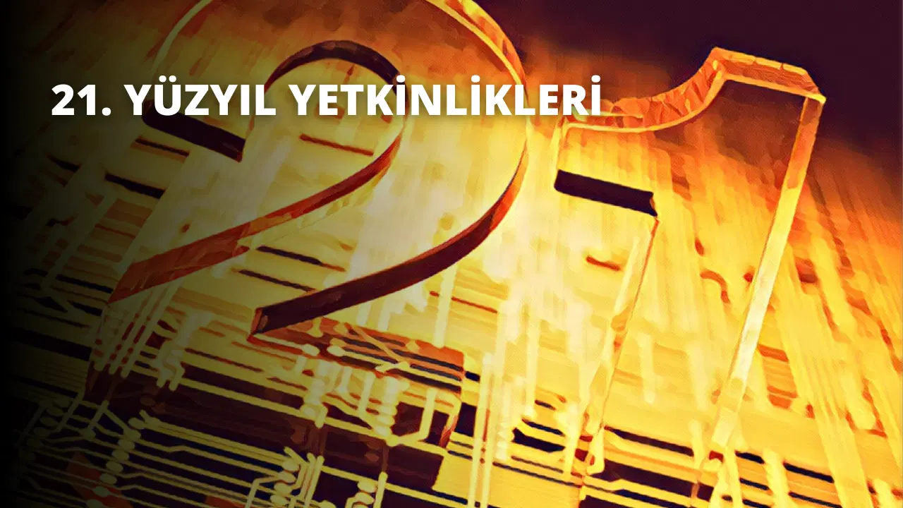 21. Yüzyıl Yetkinlikleri