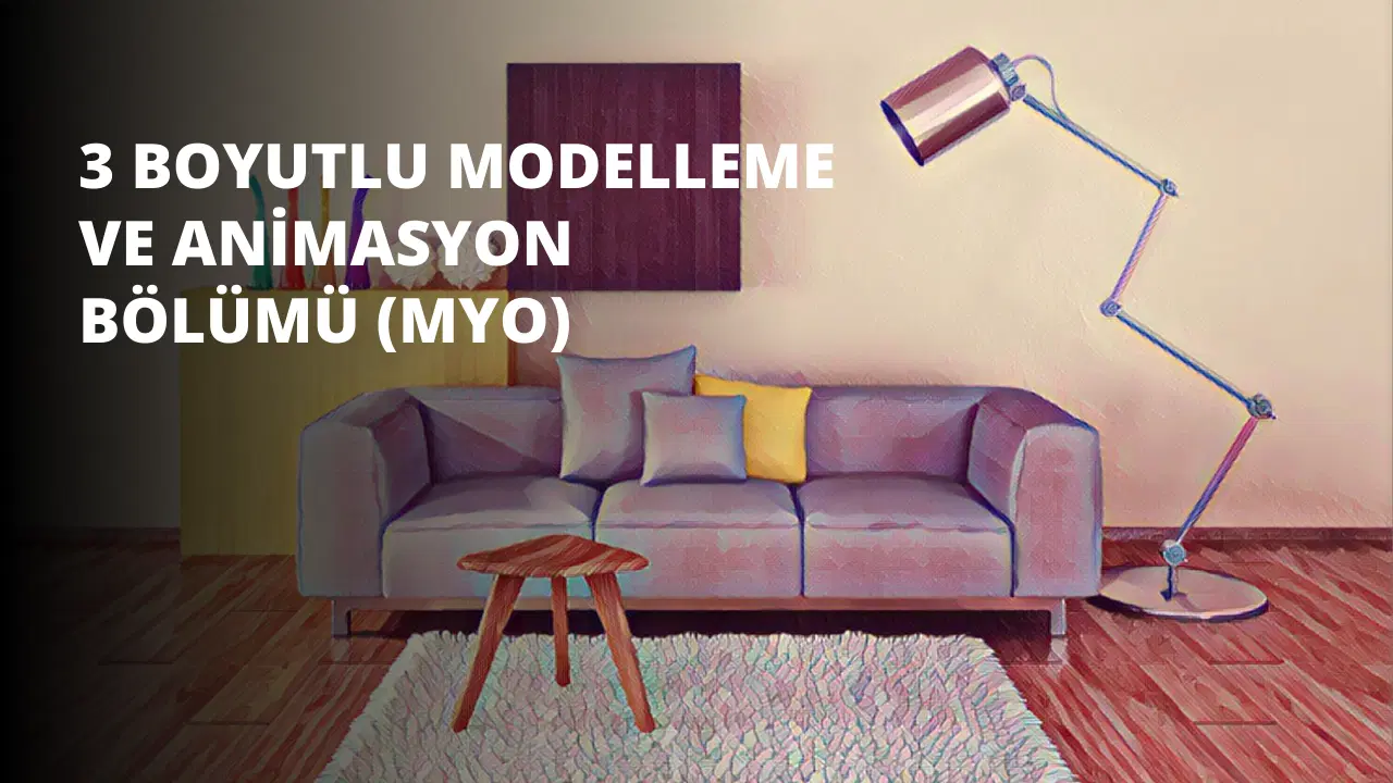 3 Boyutlu Modelleme ve Animasyon Bölümü (MYO)