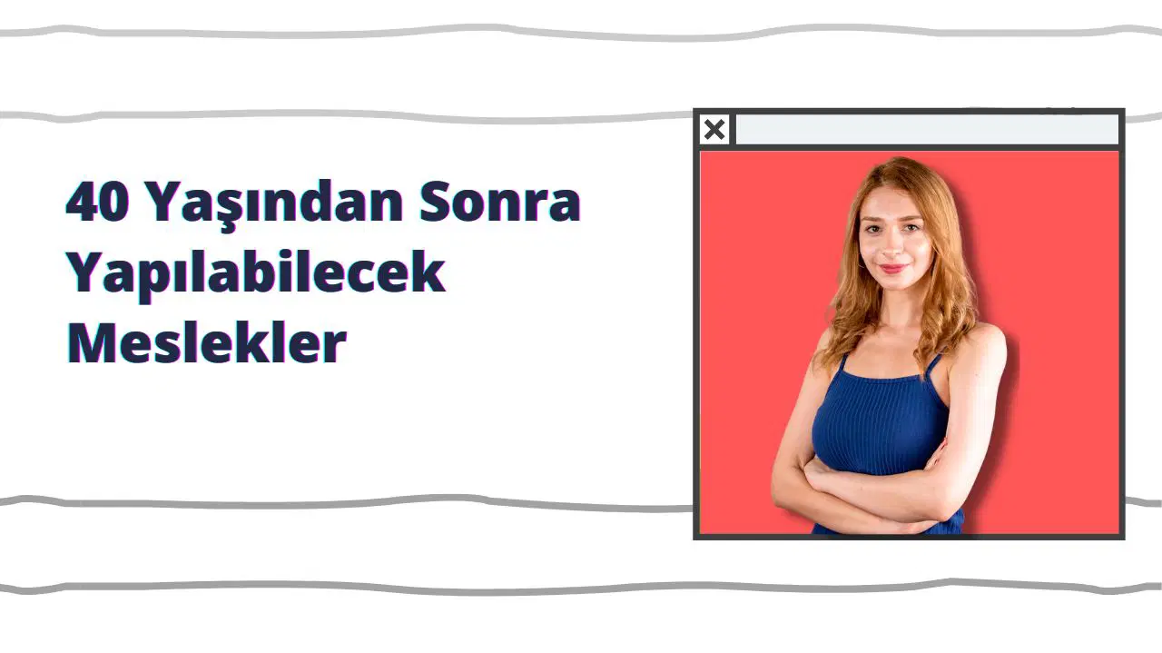 40 Yaşından Sonra Yapılacak Meslekler
