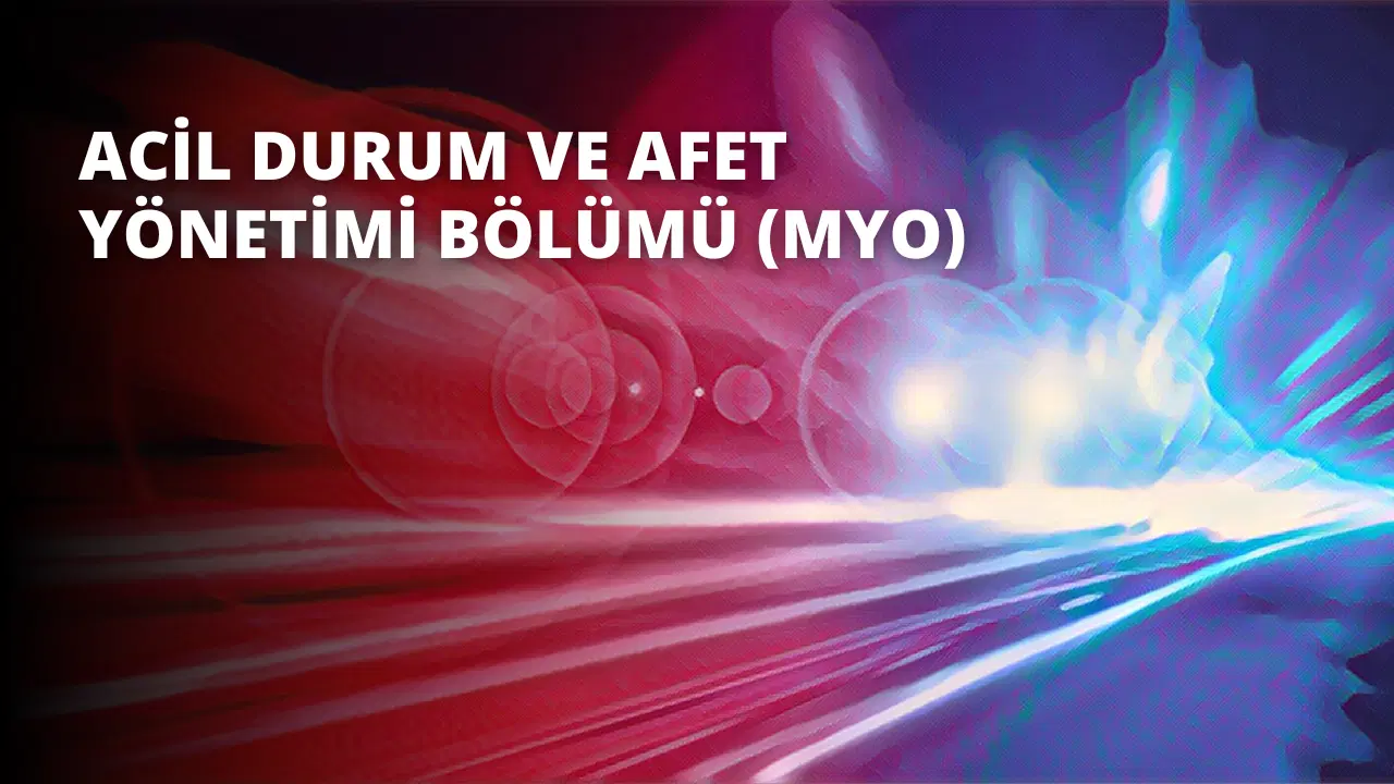 Acil Durum ve Afet Yönetimi Bölümü (MYO)