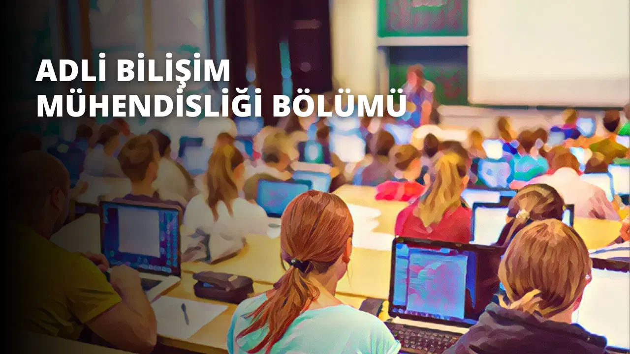 Adli Bilişim Mühendisliği Bölümü