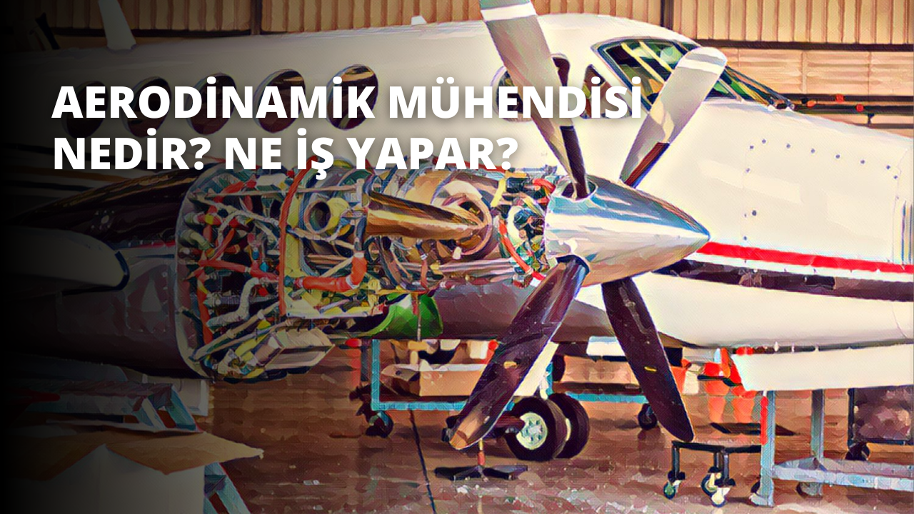 Aerodinamik Mühendisi Nedir? Ne İş Yapar?