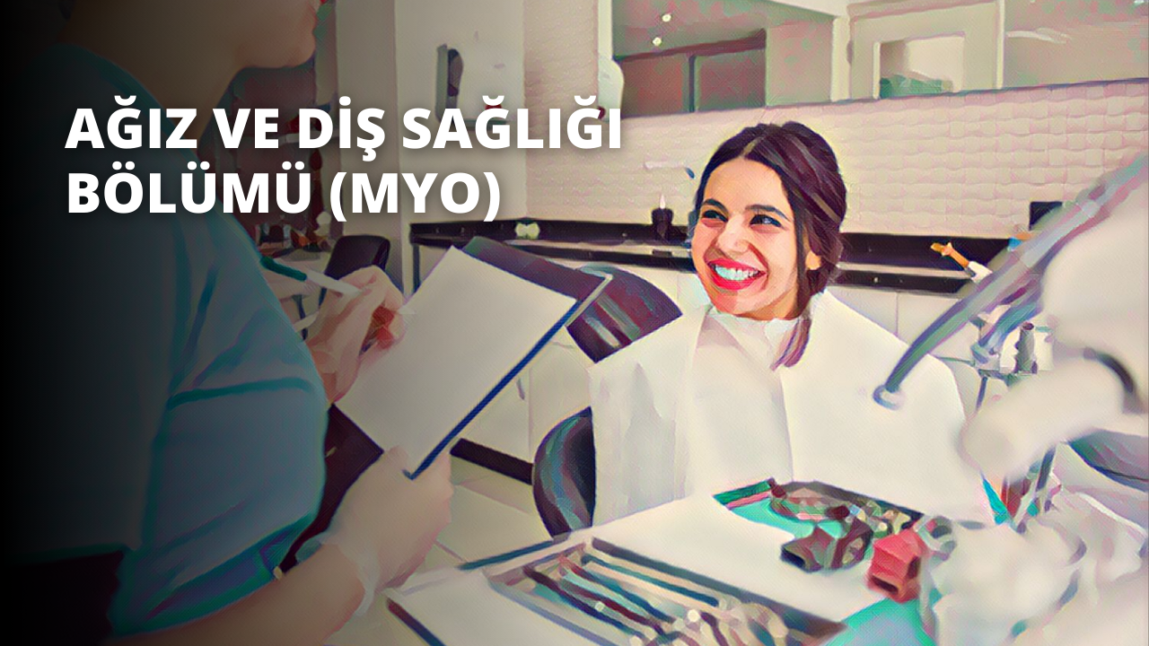 Ağız ve Diş Sağlığı Bölümü (MYO)