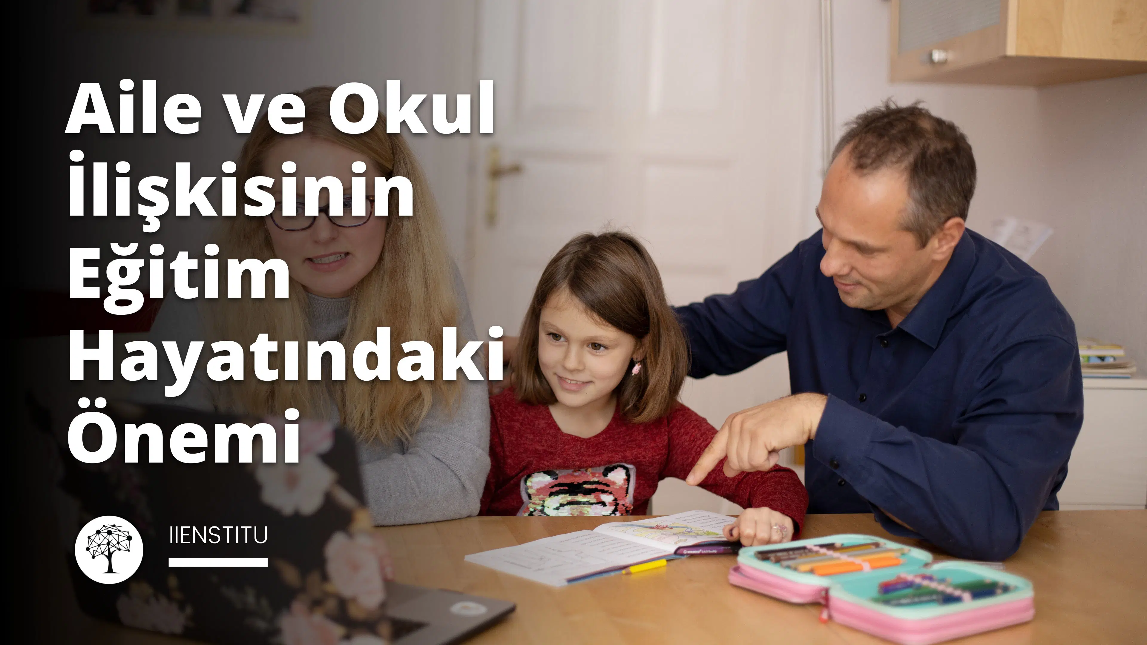 Aile ve Okul İlişkisinin Eğitim Hayatındaki Önemi
