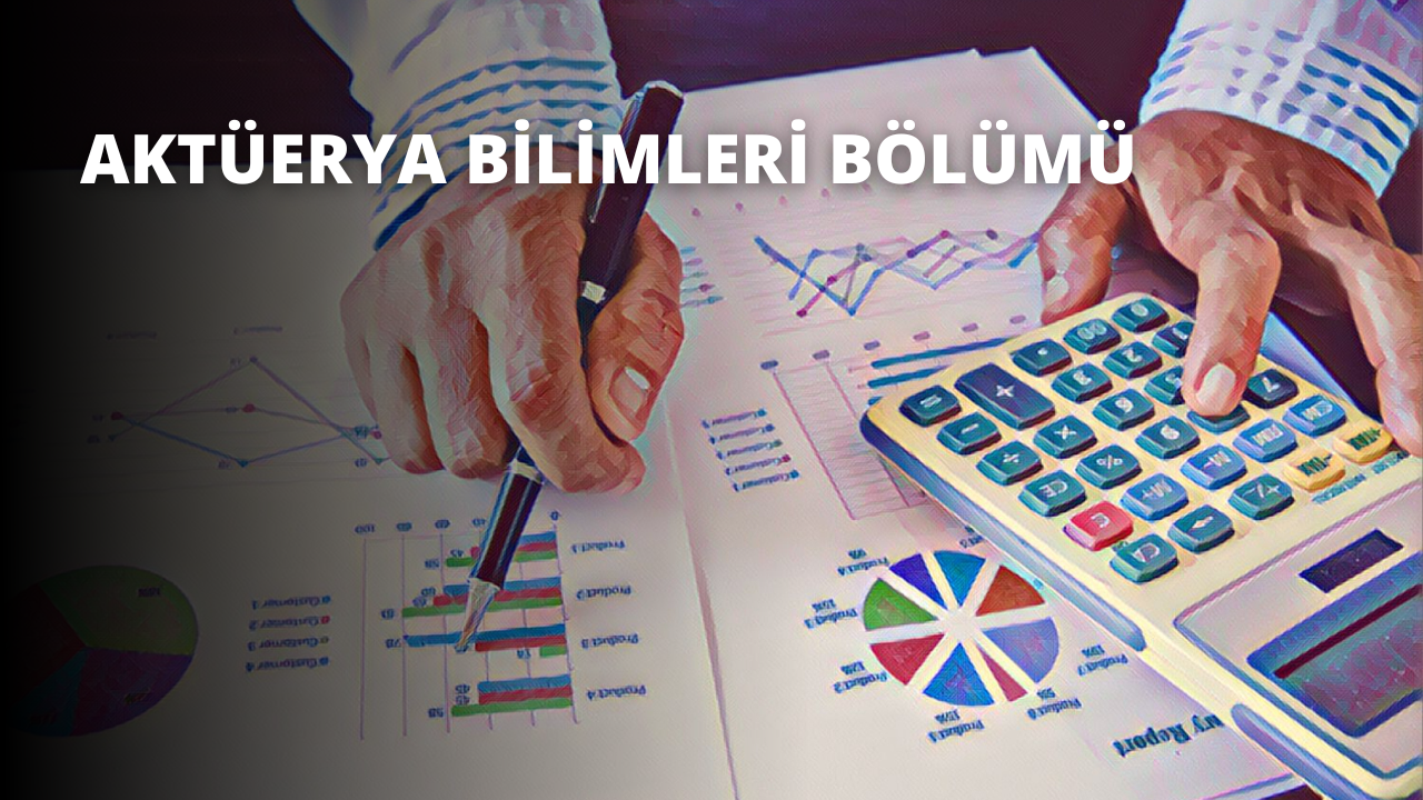 Aktüerya Bilimleri Bölümü