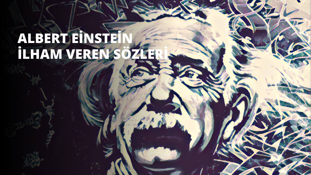 Albert Einstein İlham Veren Sözleri