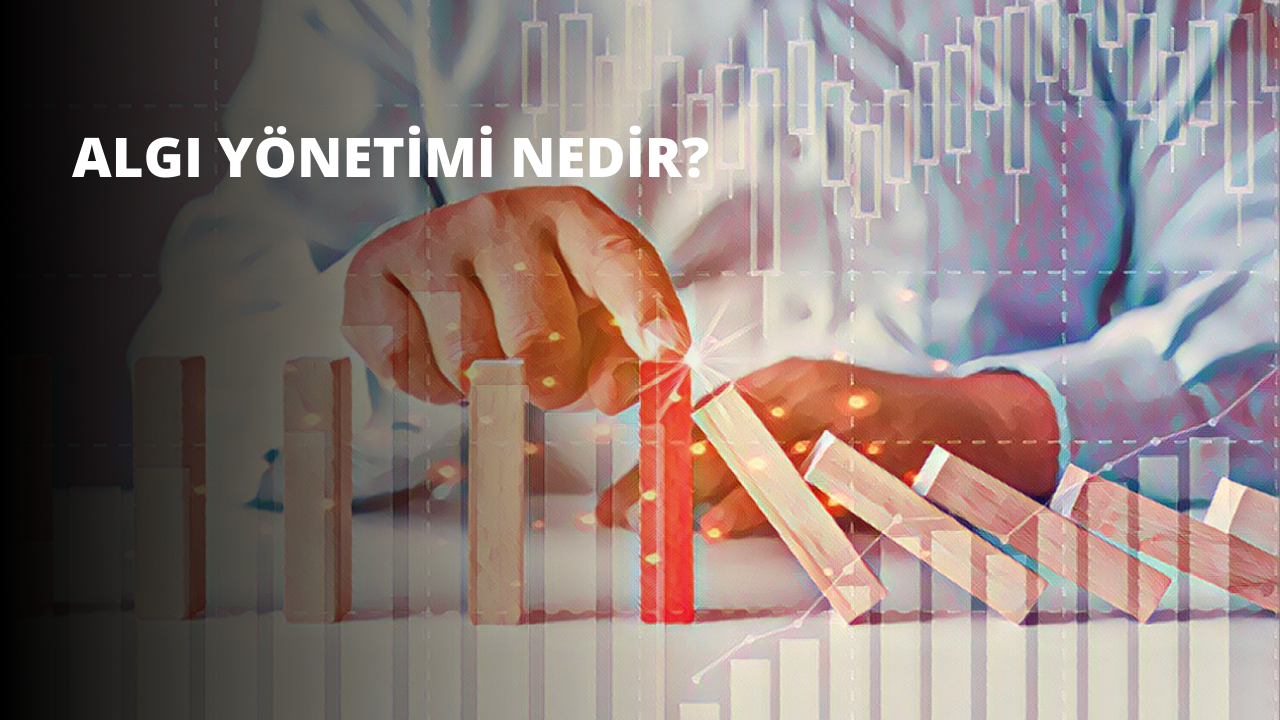 Algı Yönetimi Nedir?