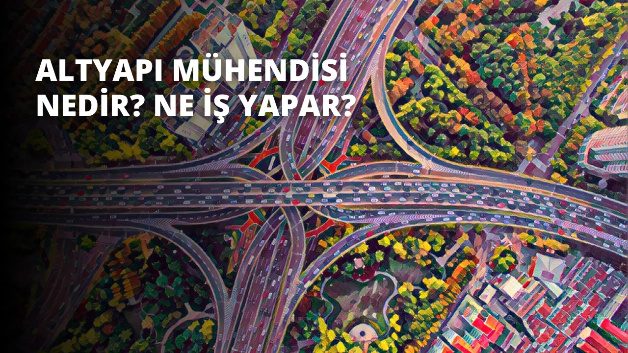 Altyapı Mühendisi Nedir? Ne İş Yapar?