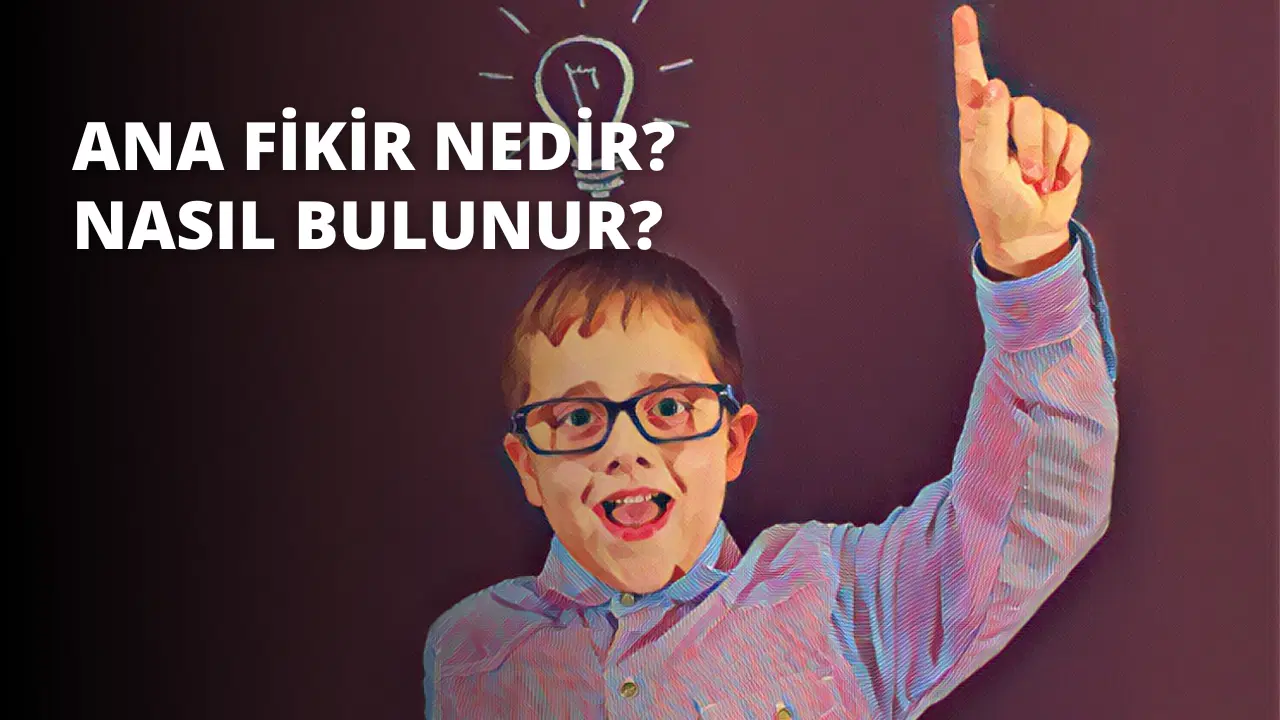 Ana Fikir Nedir? Nasıl Bulunur?